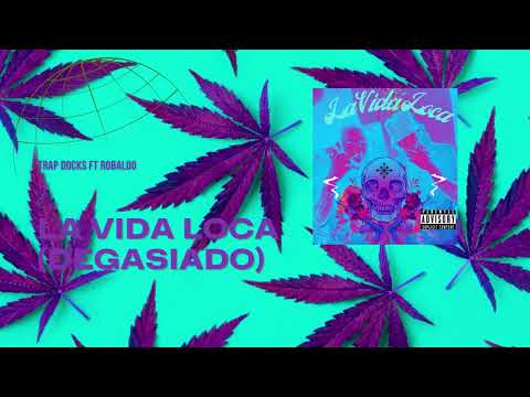 LA VIDA LOCA ( DEGASIADO ) - TRAP DOCKS & ROBALOO
