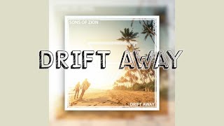 Drift Away Lyrics - Sons of Zion