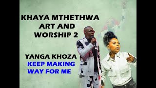 Download lagu Yanga Khoza| Khaya Mthethwa| Keep Making Way For Me| Art And Worship 2 mp3 Download lagu Yanga Khoza| Khaya Mthethwa| Keep Making Way For Me| Art And Worship 2 mp3