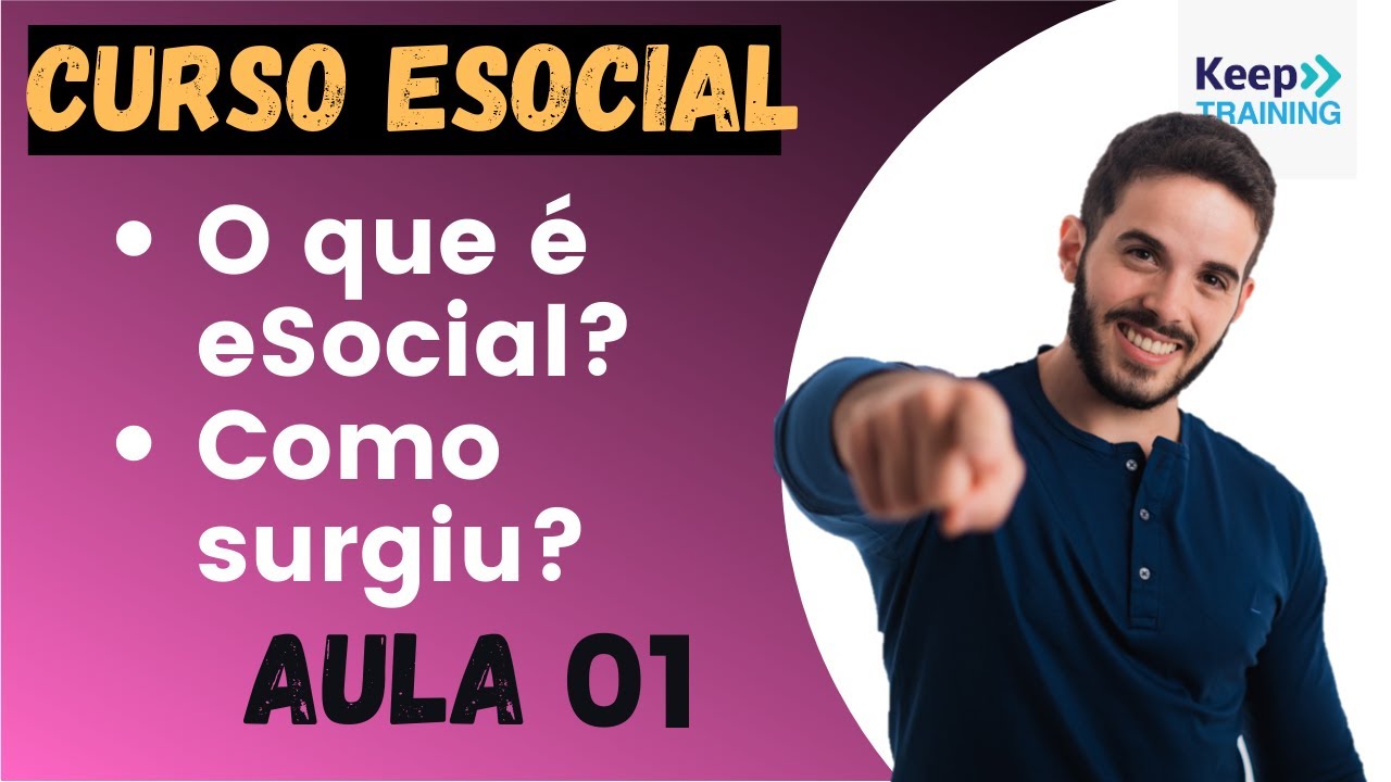 Aula 1: O que é eSocial? Como surgiu o eSocial? Entenda o contexto.
