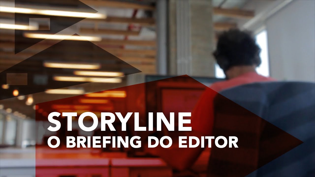 STORYLINE | O Briefing do Editor de Vídeos