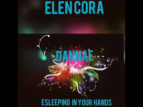 SLEEPING IN YOUR HANDS  Elen Cora