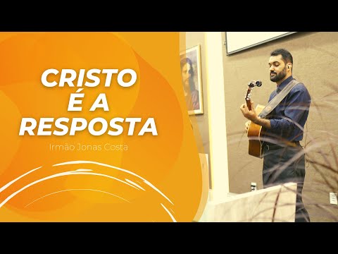 CRISTO É A RESPOSTA | Jonas Costa