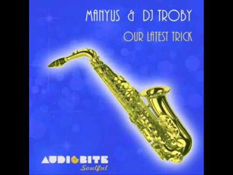 Manyus & DJ Troby - Our Latest Trick (Intro Sax Mix)