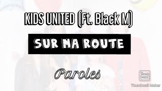 Sur ma route - Kids United (Ft. Black M) - Paroles