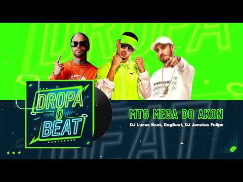 MTG MEGA DO AKON - DJ LUCAS BEAT, @dogbeatoficial , @DjJonatasFelipe