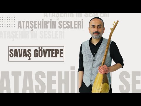 Ataşehir'in Sesleri - Savaş Gövtepe