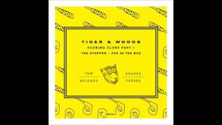 Tiger & Woods - The Stopper (Original Mix)