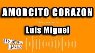Luis Miguel - Amorcito Corazon (Versión Karaoke)