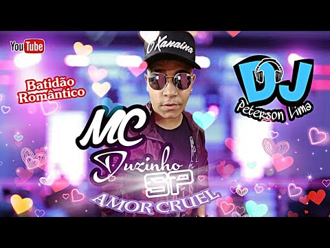 MC Duzinho SP - Amor Cruel ( Batidão Romântico 2019) DJ Peterson Lima