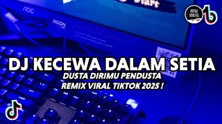 Download lagu DJ Kecewa Dalam Setia Viral Tiktok | Dusta Dirimu Pendusta Remix Full Bass Terbaru 2025 mp3