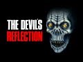 The D Vil S Reflection Creepypasta
