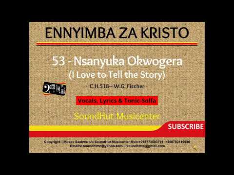 53 Nsanyuka Okwogera - I love to tell the story (Luganda Hymns)
