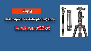 Best Tripod For Astrophotography in 2025