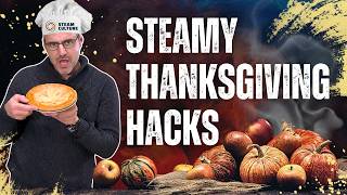 Thanksgiving Steam Cooking Hacks: Juicy Turkey, Better Mashed Potatoes & Perfect Apple Pie