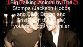 Big Talking Animal by The Stomps (Jackson Hobbs and Elliot Brown)