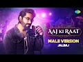 Aaj Ki Raat Male Version Stree 2 JalRaj Sachin Jigar Amitabh Bhattacharya Cover Song