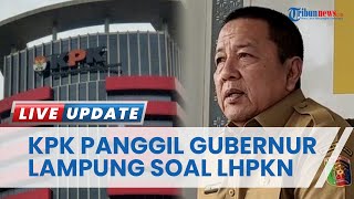 Gubernur Lampung Arinal Djunaidi Dipanggil KPK, Dimintai Klarifikasi soal LHKPN Miliknya