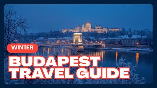 Budapest Winter Travel Guide | Hungary’s Best Things To Do, Christmas Markets & Thermal Baths
