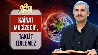 Kainat mucizedir, taklit edilemez! - Dr. Burhan SABAZ