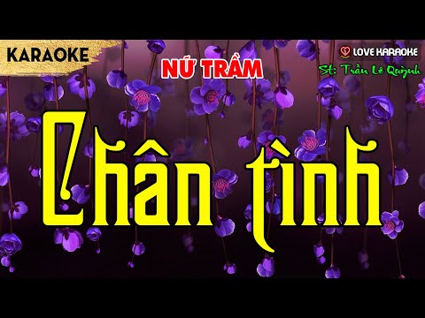 Karaoke Chân Tình Tone Nữ Trầm | Love Karaoke