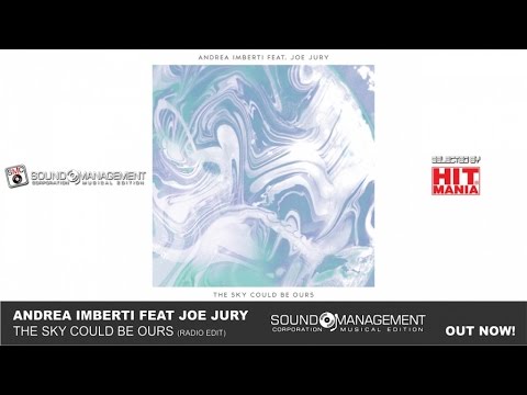 Andrea Imberti Feat Joe Jury - The Sky Could Be Ours (OFFICIAL VIDEO - HIT MANIA SPECIAL ED 2015)