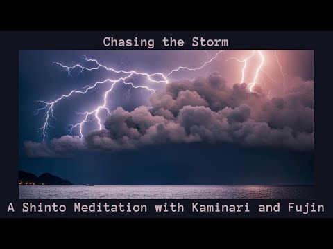 Chasing the Storm: A Shinto Meditation with Kaminari and Fujin