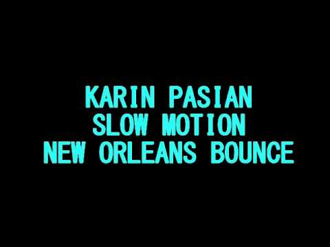 Karin Pasian - Slow Motion (New Orleans Bounce)
