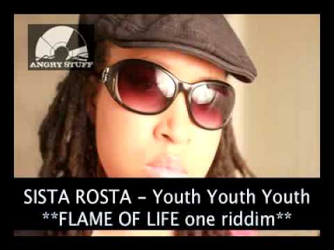 SISTA ROSTA - youth youth youth (single FLAME OF LIFE riddim)