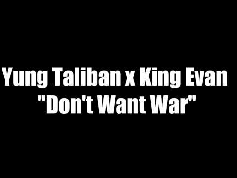 Yung Taliban x King Evan - Don't Want War