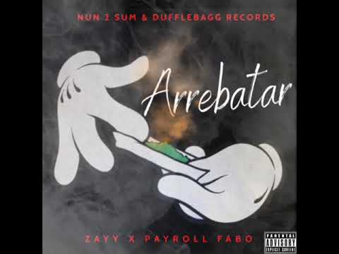 Zayy- Arrebatar (Feat. Payroll Fabo) OFFICIAL AUDIO