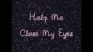 Help Me Close My Eyes Music Video