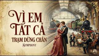 Symphony, No. 22 | Vì Em Tất Cả (Because of You, Everything)