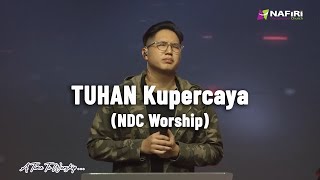 Download lagu TUHAN Kupercaya - NDC Worship mp3