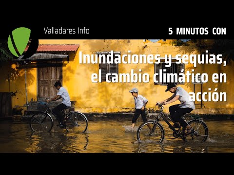100 - 5 MINUTOS CON Inundaciones y sequías, el cambio climático en acción