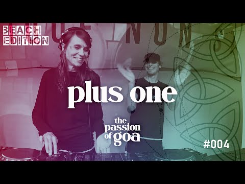 PLUS ONE w/ The Passion Of Goa #4 - Live @Open Beach-Area, Edelfettwerk (Hamburg) Goa, PsyTrance