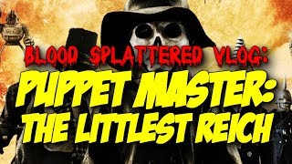 Puppet Master: The Littlest Reich (2018) - Blood Splattered Vlog (Horror Movie Review) video