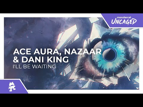 Ace Aura, NAZAAR & Dani King - I'll Be Waiting [Monstercat Release]