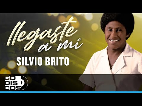 Llegaste A Mí, Silvio Brito - Video