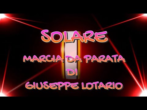 SOLARE -  marcia da parata di Giuseppe Lotario