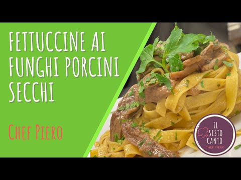 Fettuccine ai funghi porcini secchi - Chef Piero