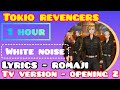 1 HOUR tokyo revengers op 2 WHITE NOISE- OFFICIAL HIGE DANDISM