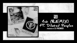 Torii Wolf - 1st (Remix) ft. Dilated Peoples (Prod. DJ Premier)