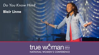 True Woman '14: Blair Linne—Do You Know Him?