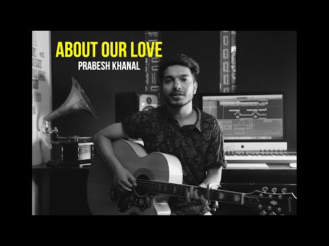 Prabesh Khanal - About Our Love (ClassX Spotlight E3)