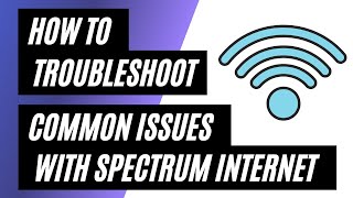 Spectrum internet Troubleshooting: How to Fix Common Issues