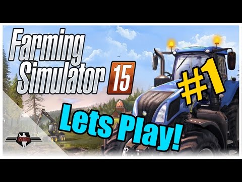 Lets Play Farming Simulator 2015 - Episode 1!