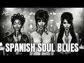BEST SPANISH SOUL BLUES | Layah Noir