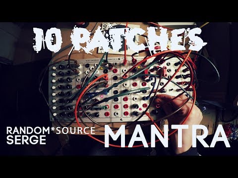 10 Patches on the Random*Source Mantra Serge panel (no talking)