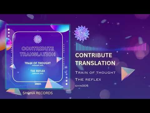 Contribute Translation - Train of Thought (Original Mix) [SHONA RECORDS]